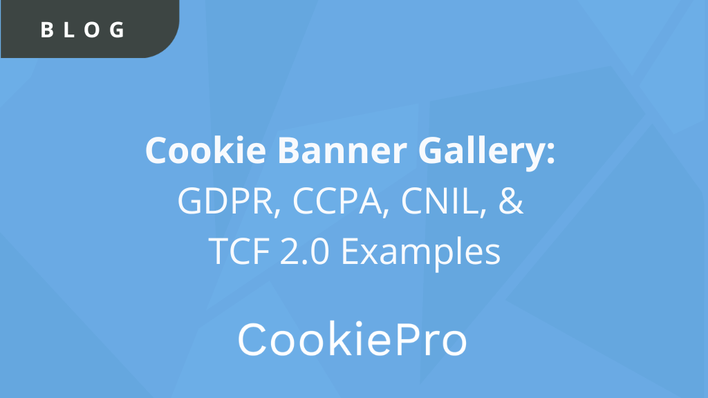 Cookie Banner Gallery: GDPR, CCPA, CNIL, and TCF 2.0 Examples